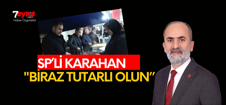 SP'Lİ KARAHAN: "Dün 'Şov' Dedikleri İftar Sofralarına Bugün Poz Vermek İçin Sıraya Girdiler"