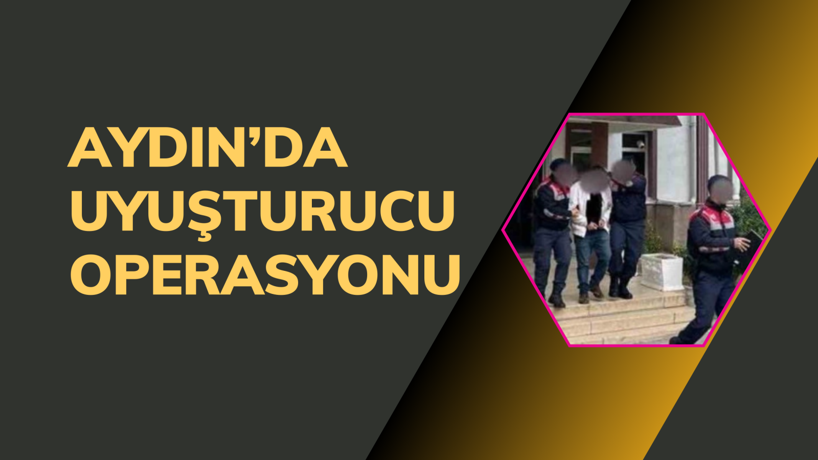 Kuşadası ve Çine’de Uyuşturucu Operasyonu