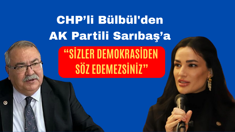 Bülbül'den AK Partili Sarıbaş’a "Sandıkta konuşulmalı"