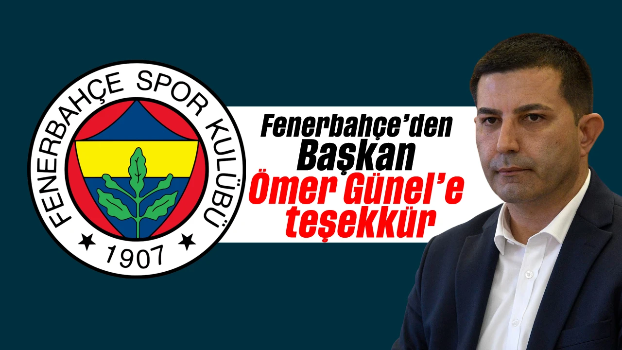 Fenerbahçe’den Başkan Ömer Günel’e teşekkür