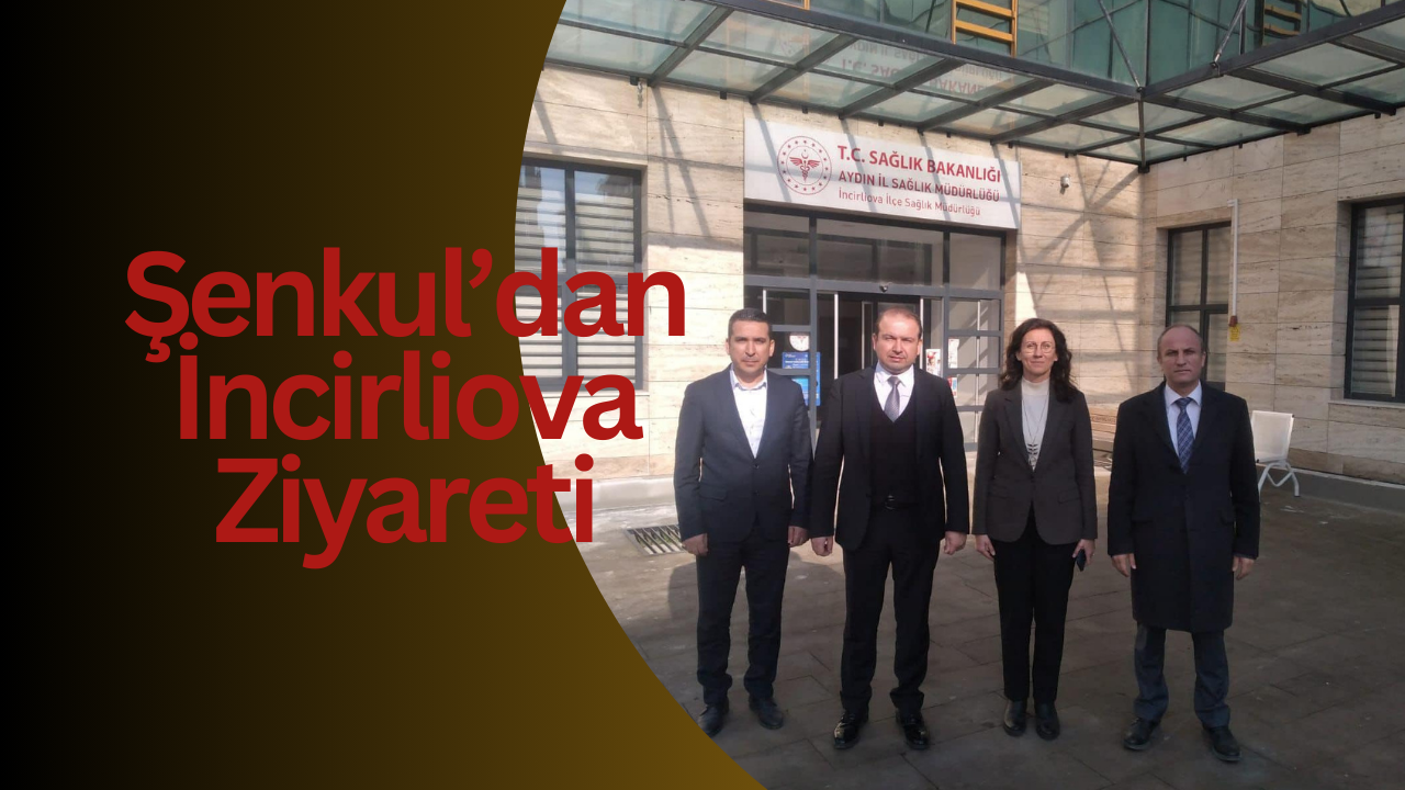 Aydın İl Sağlık Müdürü Şenkul İlçe Ziyaretlerini Sürdürüyor