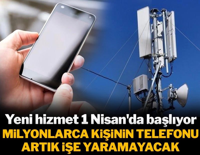 1 Nisan'dan sonra bazı telefonların hepsi eski sayılacak