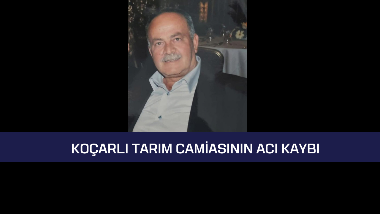 Koçarlı Tarım Camiasının Acı Kaybı
