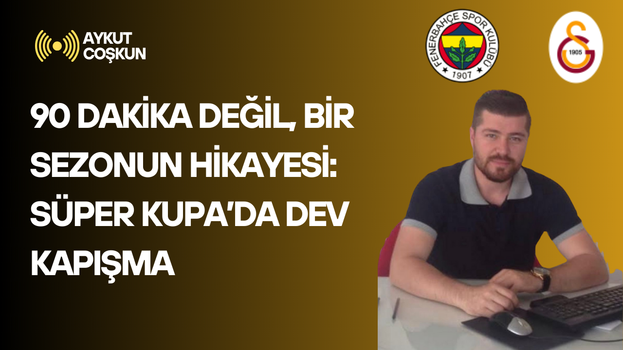 10 Ocak’ta oynanacak Süper Kupa, sadece bir kupa maçı değil; Türkiye’nin iki büyük gücünün prestij savaşı olacak.