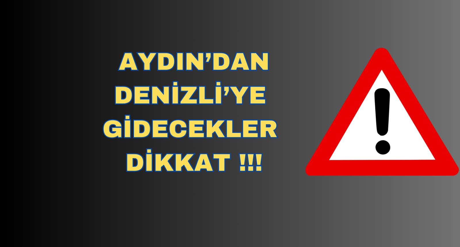 AYDIN’DAN DENİZLİ’YE GİDECEKLER DİKKAT !